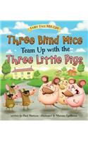Three Blind Mice Team Up with the Three Little Pigs