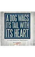 Dog Wags Its Tail with Its Heart: A Book for Dog Lovers