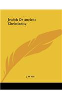 Jewish Or Ancient Christianity