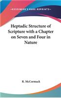 Heptadic Structure of Scripture with a Chapter on Seven and Four in Nature