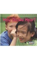 How Do We Hear?