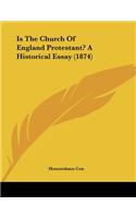 Is The Church Of England Protestant? A Historical Essay (1874)