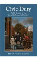 Civic Duty: Public Services in the Early Modern Low Countries