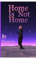 Home Is Not Home: Home Is... Series