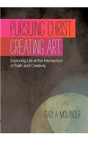 Pursuing Christ. Creating Art.