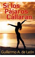 Si Los Pajaros Callaran