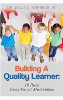 Building A Quality Learner: 10 Rules Every Parent Must Follow