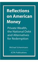 Reflections on American Money, Private Wealth, the National Debt and Alternatives for Redemption