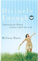 Divinely Enough: Embracing the Woman God Has Called You to Be