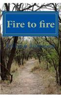 Fire to fire