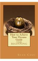 How to Achieve Your Dreams Guide