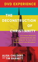 Deconstruction of Christianity DVD Experience