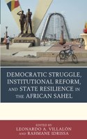 Democratic Struggle, Institutional Reform, and State Resilience in the African Sahel