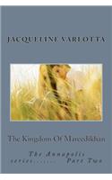 The Kingdom Of Mareedikhan: (The Annapolis Series.........Part Two)