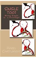 Single Too?: Being Single is a Privilege(Single Guide)