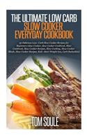 Ultimate Low Carb Slow Cooker Everyday Cookbook