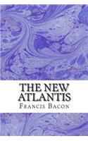 The New Atlantis: (Francis Bacon Classics Collection)