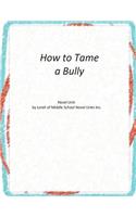 How to Tame a Bully