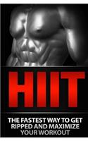Hiit: The Fastest Way to Get Ripped and Maximize Your Workout(1 Hiit Training)