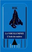 La Voie Illumin�e: L'?cole de Vie, l'?cole Des Ma?tres.