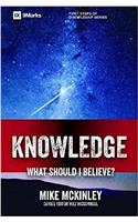 Knowledge - What Should I Believe?