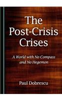 Post-Crisis Crises: A World with No Compass and No Hegemon