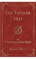 The Tattler, 1931 (Classic Reprint)