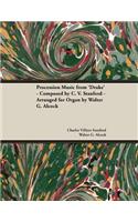 Procession Music from 'Drake' - Composed by C. V. Stanford - Arranged for Organ by Walter G. Alcock