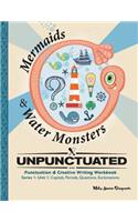 Unpunctuated: Capital, Periods, Questions, Exclamations:: Series 1: Unit 1: Mermaids & Water Monsters