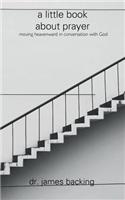A Little Book About Prayer