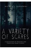 A Variety of Scares: A Collection of Twisting and Terrifying Short Stories