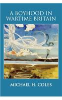 A Boyhood in Wartime Britain
