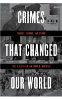 Crimes That Changed Our World: Tragedy, Outrage, and Reform