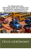 La demanda en distracción de vehículo de motor embargado en República Dominicana