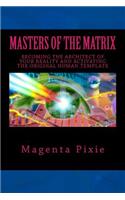 Masters of the Matrix: Becoming the Architect of Your Reality and Activating the Original Human Template(English)
