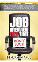 Job Interview Tips That Don't Suck: How to Ace a Job Interview (and Land the Frickin' Job)
