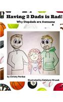 Having 2 Dads is Rad: Why Stepdads are Awesome