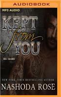 Kept from You