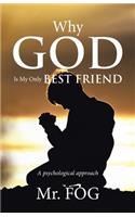 Why God Is My Only Best Friend: A Psychological Approach