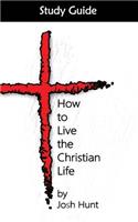 How to Live the Christian Life -- Study Guide