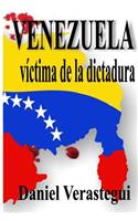 Venezuela victima de la dictadura