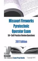 Missouri Fireworks Pyrotechnic Operator Exam 50+ Self Practice Review Questions 2017 Edition