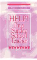 Help! I'm a Sunday School Teacher: (English)