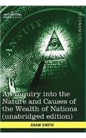 An Inquiry Into the Nature and Causes of the Wealth of Nations (Unabridged Edition)