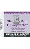 The E-Myth Chiropractor: Why Most Chiropractic Practices Don't Work and What to Do about It