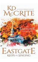 Eastgate Keeps on Singing
