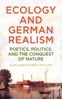 Ecology and German Realism: Poetics, Politics, and the Conquest of Nature