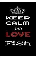 Keep Calm And Love Fish