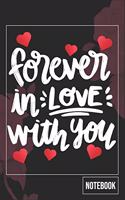 Forever In Love With You Valentine Day gift notebook