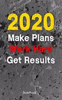 2020 Make Plans Work Hard Get Results